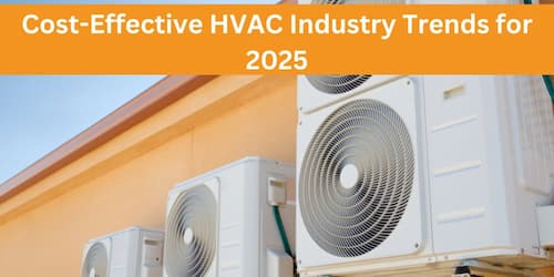 Cost-Effective HVAC Industry Trends for 2025