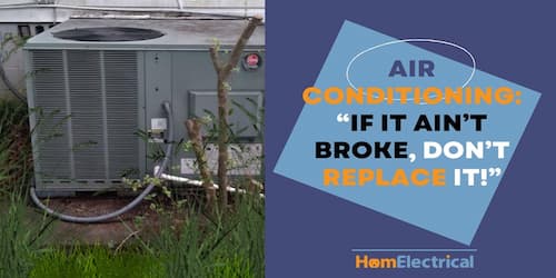 Air Conditioning: If it Ain't Broke, Don't Replace It!