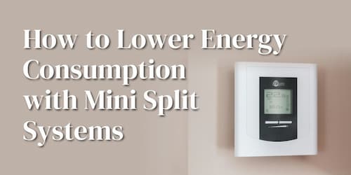 How to Lower Energy Consumption with Mini Split Systems